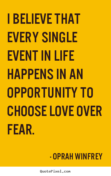 Quotes about love - I believe that every single event in life happens in an..