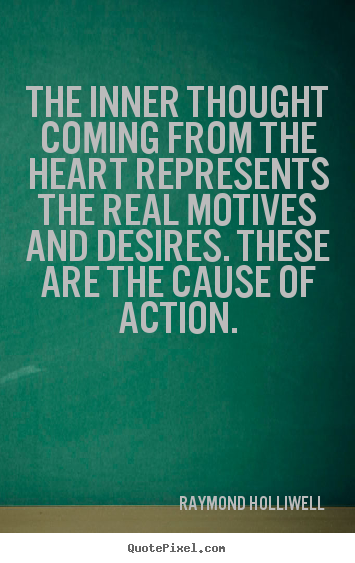 Quotes about motivational - The inner thought coming from the heart represents the real..