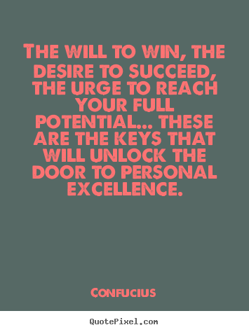 Motivational quotes - The will to win, the desire to succeed, the urge..