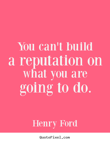 Quotes about motivational - You can't build a reputation on what you are going..