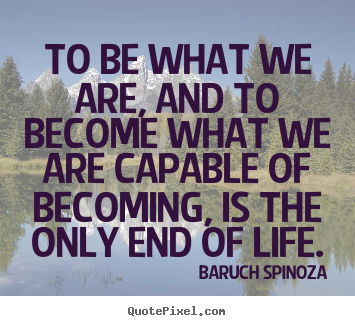 Design your own picture quotes about motivational - To be what we are, and to become what we are capable of becoming, is..