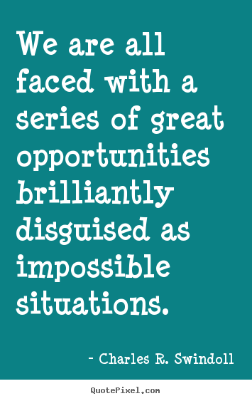 Motivational quotes - We are all faced with a series of great opportunities..
