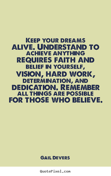 Quotes about motivational - Keep your dreams alive. understand to achieve anything requires faith..