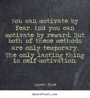 Create image quotes about motivational - You can motivate by fear. and you can motivate by reward. but..