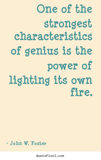 Customize picture quotes about motivational - One of the strongest characteristics of genius is the..