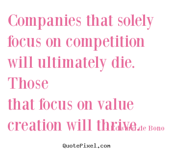 Motivational quotes - Companies that solely focus on competition..