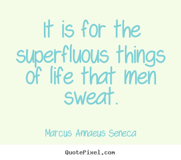 Quote about motivational - It is for the superfluous things of life that..