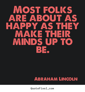 Make picture quote about motivational - Most folks are about as happy as they make their minds..