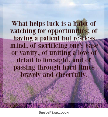 Create graphic poster quote about motivational - What helps luck is a habit of watching for opportunities,..