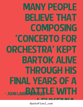 Motivational quotes - Many people believe that composing 'concerto..