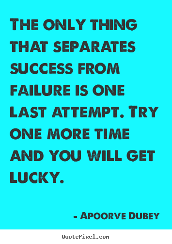 Motivational quotes - The only thing that separates success from failure is one..