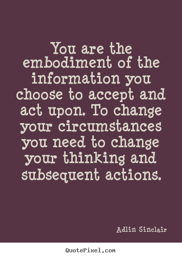 Diy picture quotes about motivational - You are the embodiment of the information you choose..