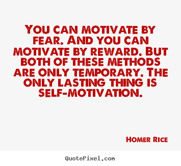 Quotes about motivational - You can motivate by fear. and you can motivate..