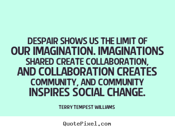 Motivational quotes - Despair shows us the limit of our imagination...