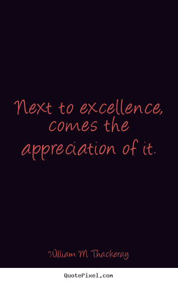 Create image quotes about motivational - Next to excellence, comes the appreciation..