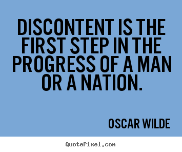 Discontent is the first step in the progress.. Oscar Wilde top motivational quotes