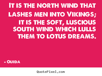Design custom image quotes about motivational - It is the north wind that lashes men into vikings;..