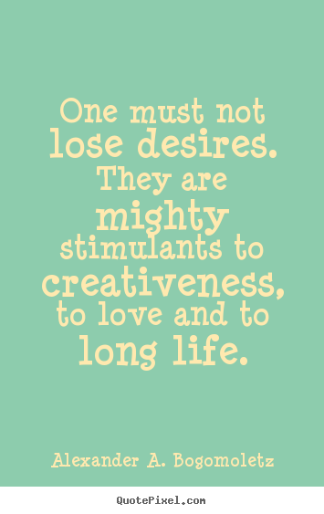 Make personalized picture quotes about motivational - One must not lose desires. they are mighty..