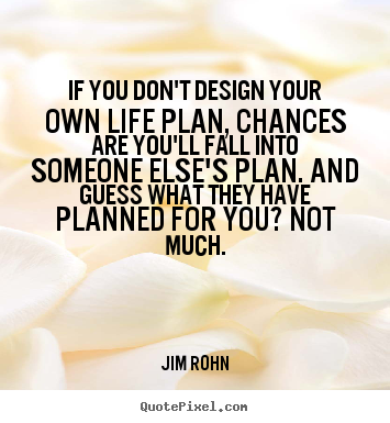 Quotes about motivational - If you don't design your own life plan, chances are you'll fall into..