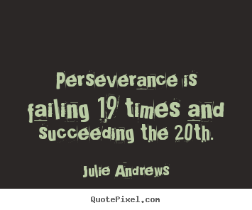 Quotes about motivational - Perseverance is failing 19 times and succeeding the..