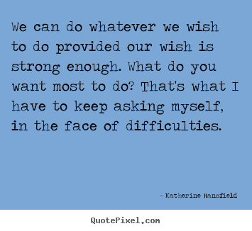 Motivational quotes - We can do whatever we wish to do provided..