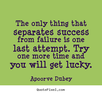 The only thing that separates success from failure is.. Apoorve Dubey best motivational quotes