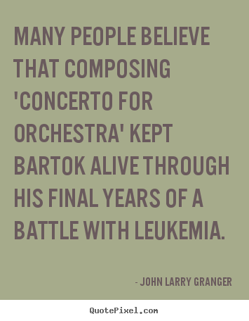 John Larry Granger poster quotes - Many people believe that composing 'concerto.. - Motivational quotes