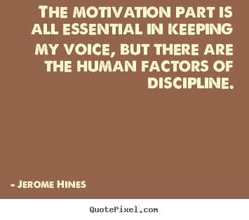 Motivational quotes - The motivation part is all essential in keeping my voice,..