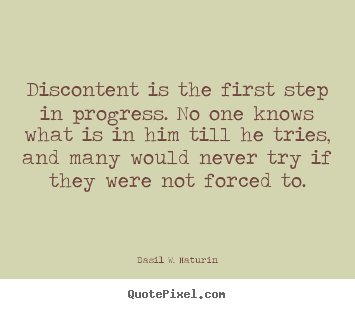 Basil W. Maturin picture quotes - Discontent is the first step in progress. no one knows.. - Motivational sayings