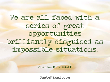 Create custom poster quotes about motivational - We are all faced with a series of great opportunities brilliantly..