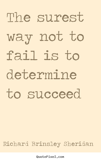 Sayings about motivational - The surest way not to fail is to determine to succeed