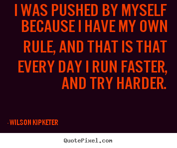 Wilson Kipketer picture quotes - I was pushed by myself because i have my own rule,.. - Motivational quotes