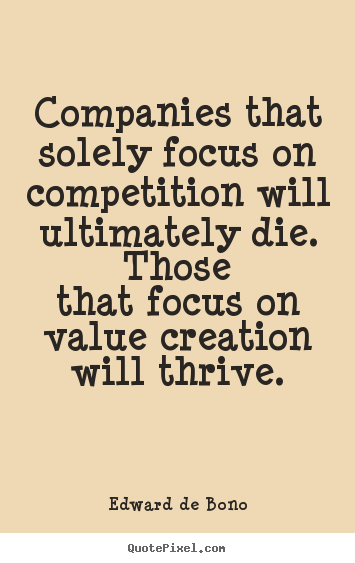 Make custom photo quote about motivational - Companies that solely focus on competition will ultimately die...