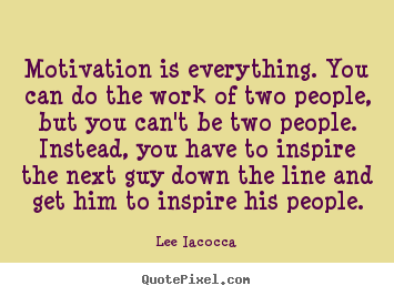 Lee Iacocca picture sayings - Motivation is everything. you can do the work.. - Motivational quotes