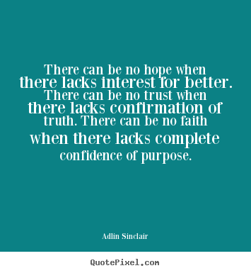 Diy poster quote about motivational - There can be no hope when there lacks interest for better...