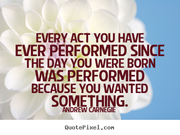Quotes about motivational - Every act you have ever performed since the..