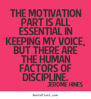 Quote about motivational - The motivation part is all essential in keeping my voice, but there are..