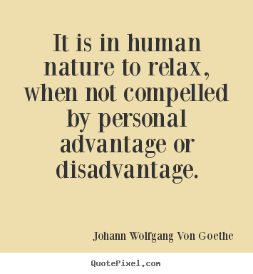 Quotes about motivational - It is in human nature to relax, when not compelled..