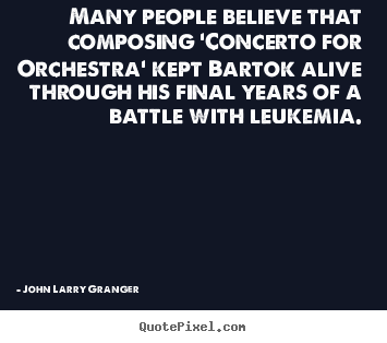 Motivational quotes - Many people believe that composing 'concerto for orchestra'..