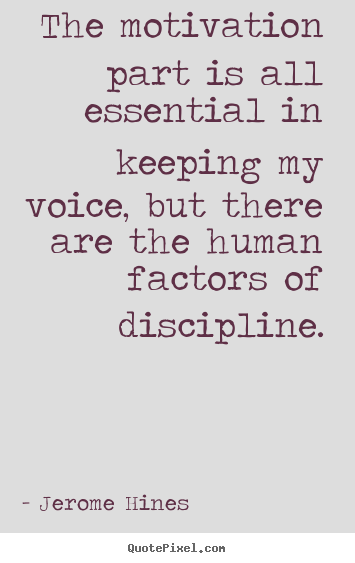 Motivational quote - The motivation part is all essential in keeping my voice,..