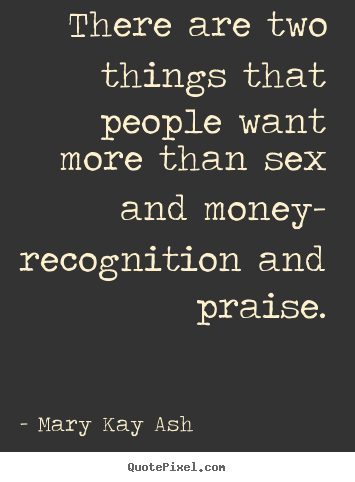 Mary Kay Ash poster quotes - There are two things that people want more than.. - Motivational quotes