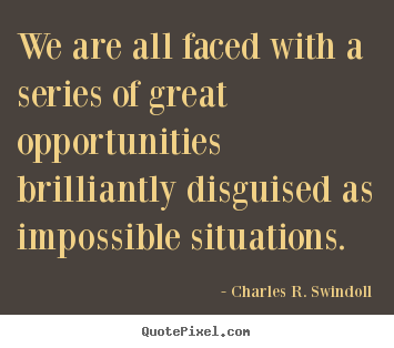 Motivational quotes - We are all faced with a series of great opportunities brilliantly..