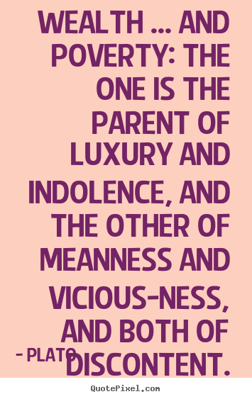 Make picture quotes about motivational - Wealth ... and poverty: the one is the parent..