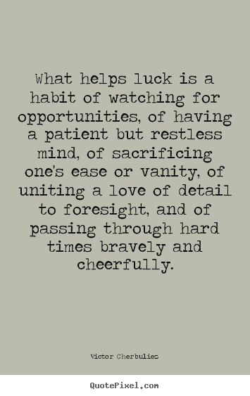 Motivational quote - What helps luck is a habit of watching for opportunities,..