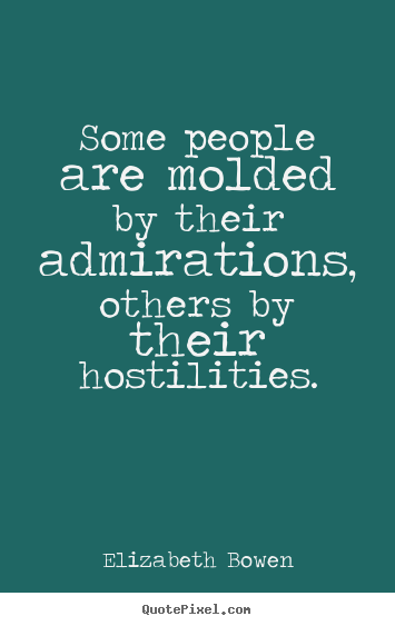Quotes about motivational - Some people are molded by their admirations, others..