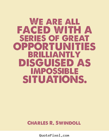 Quote about motivational - We are all faced with a series of great opportunities brilliantly..