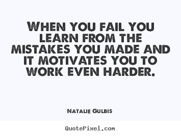 When you fail you learn from the mistakes you.. Natalie Gulbis good motivational quotes