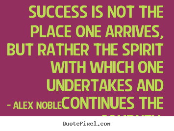 Success quotes - Success is not the place one arrives, but rather..
