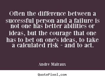 Andre Malraux pictures sayings - Often the difference between a successful person and a failure.. - Success quote