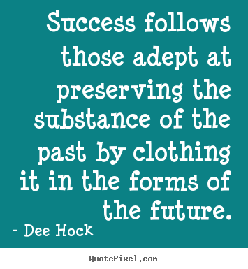 Success sayings - Success follows those adept at preserving the..